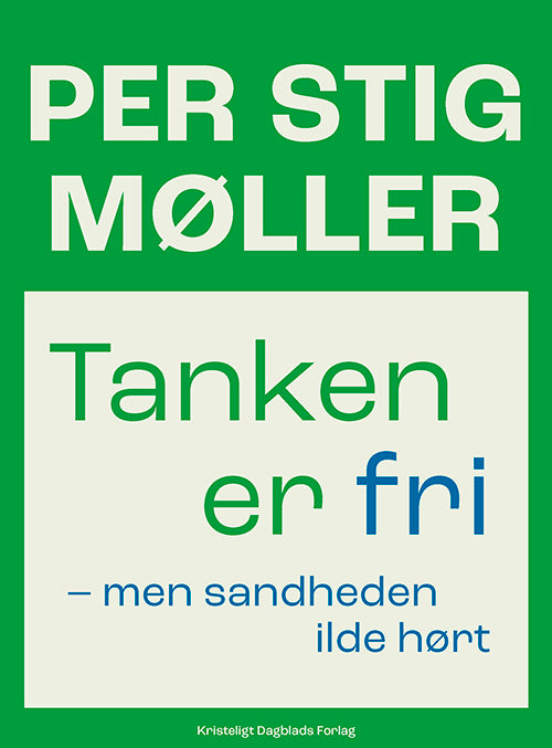 TANKEN ER FRI-MEN SANDHEDEN ILDE HØRT