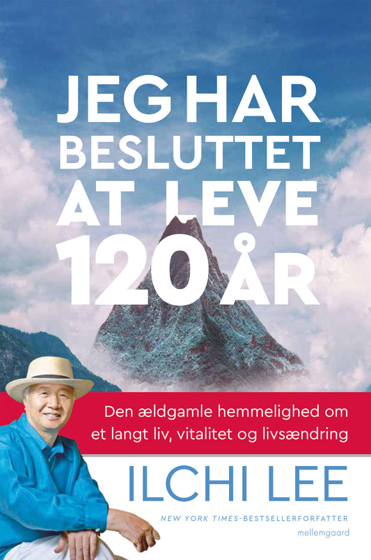JEG HAR BESLUTTET AT LEVE 120 ÅR