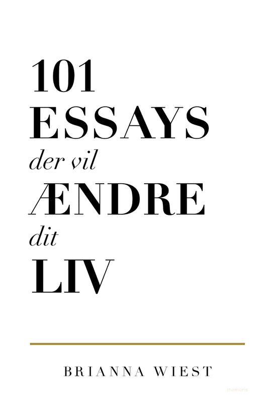 101 ESSAYS DER VIL ÆNDRE DIT LIV