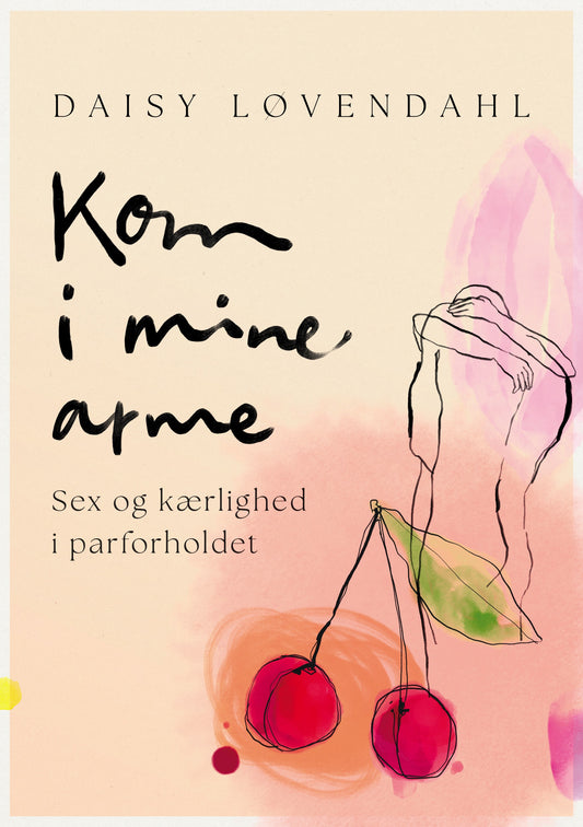 KOM I MINE ARME - SEX OG KÆRLIGHED I PARFORHOLDET
