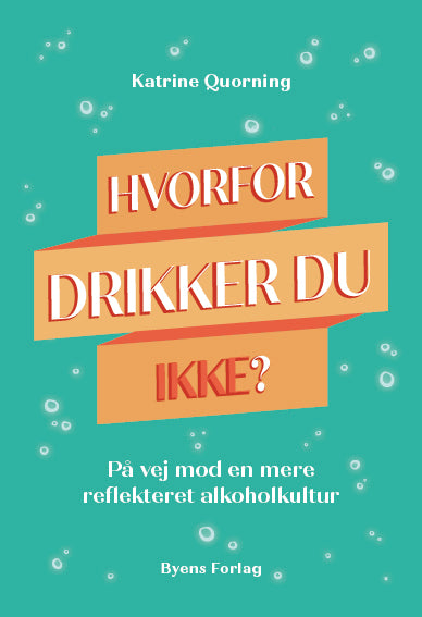 HVORFOR DRIKKER DU IKKE?