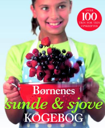 BØRNENES SUNDE & SJOVE KOGEBOG