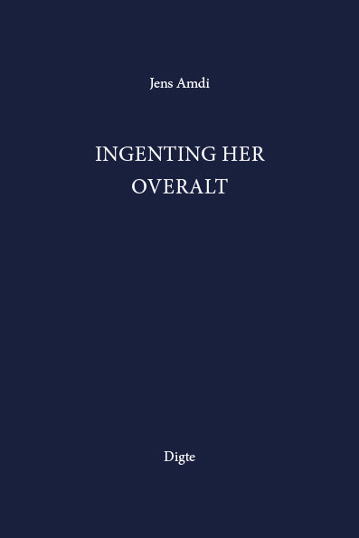 INGENTING HER OVERALT