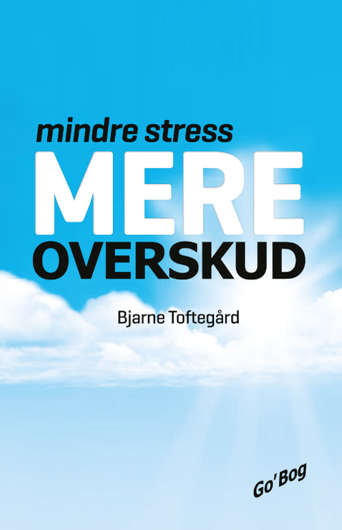 MINDRE STRESS - MERE OVERSKUD
