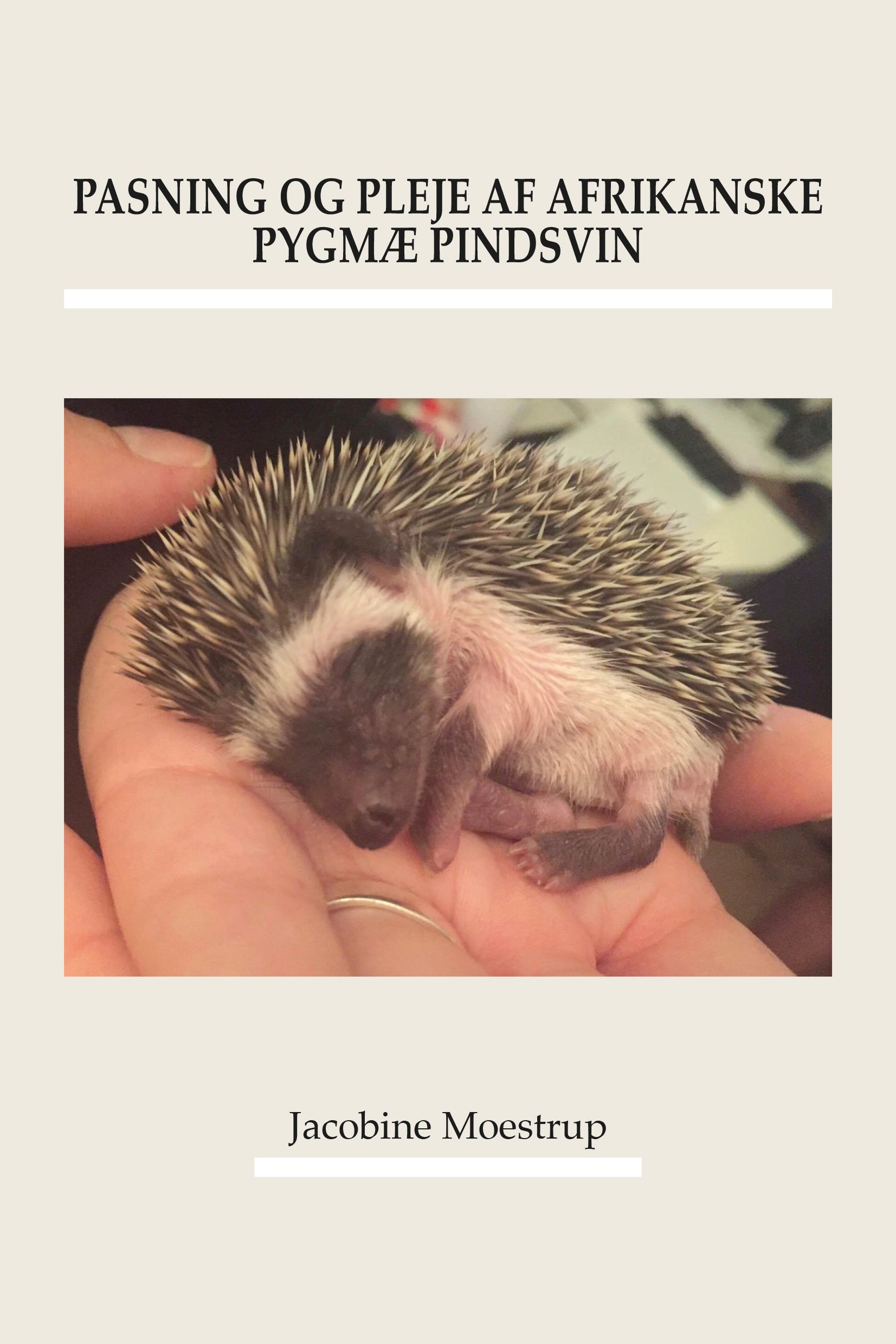 PASNING OG PLEJE AF AFRIKANSKE PYGMÆ PINDSVIN