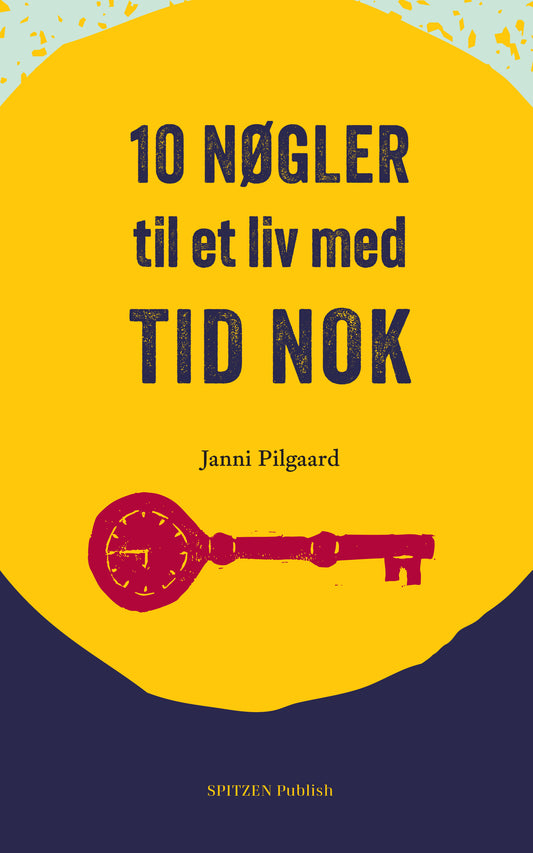 10 NØGLER TIL ET LIV MED TID NOK