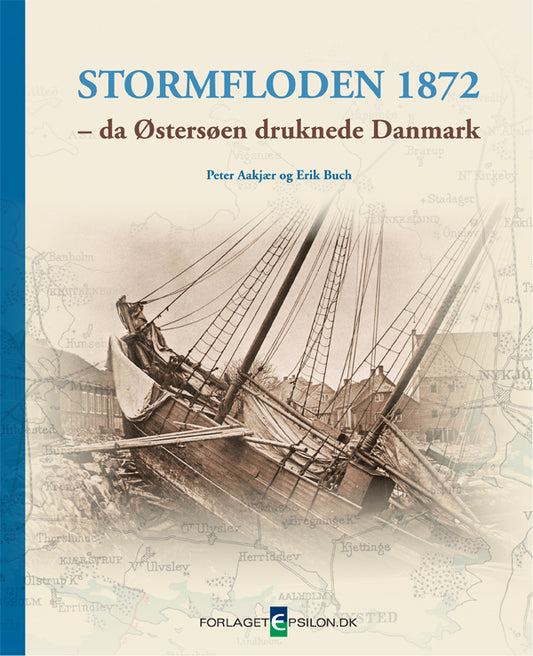 STORMFLODEN 1872 - DA ØSTERSØEN DRUKNEDE DANMARK