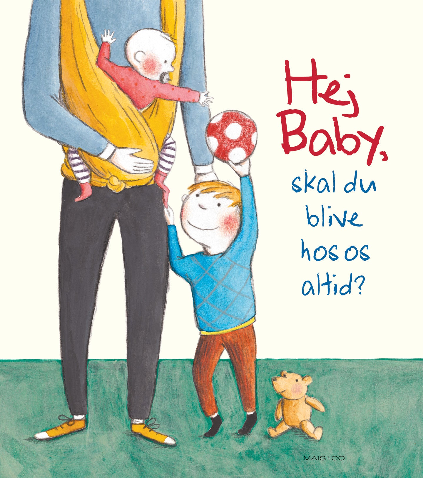 HEJ BABY, SKAL DU BLIVE HOS OS ALTID