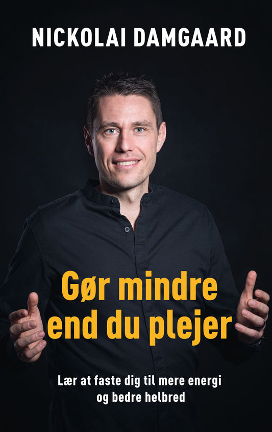 GØR MINDRE END DU PLEJER