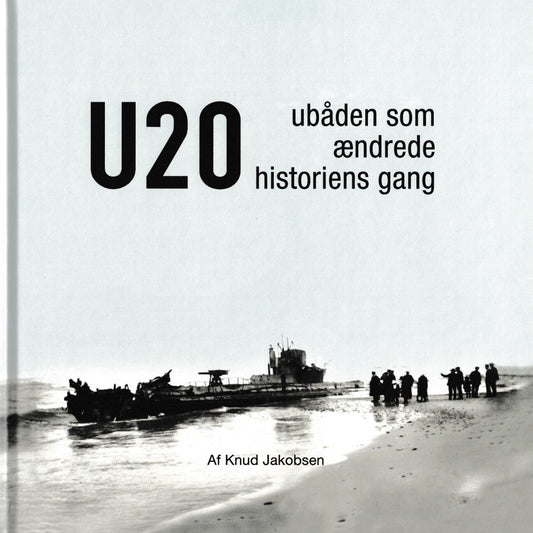 U20 UBÅDEN SOM ÆNDREDE HISTORIENS GANG