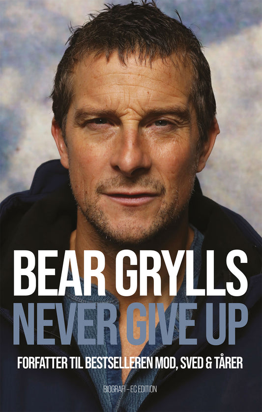 BEAR GRYLLS - NEVER GIVE UP