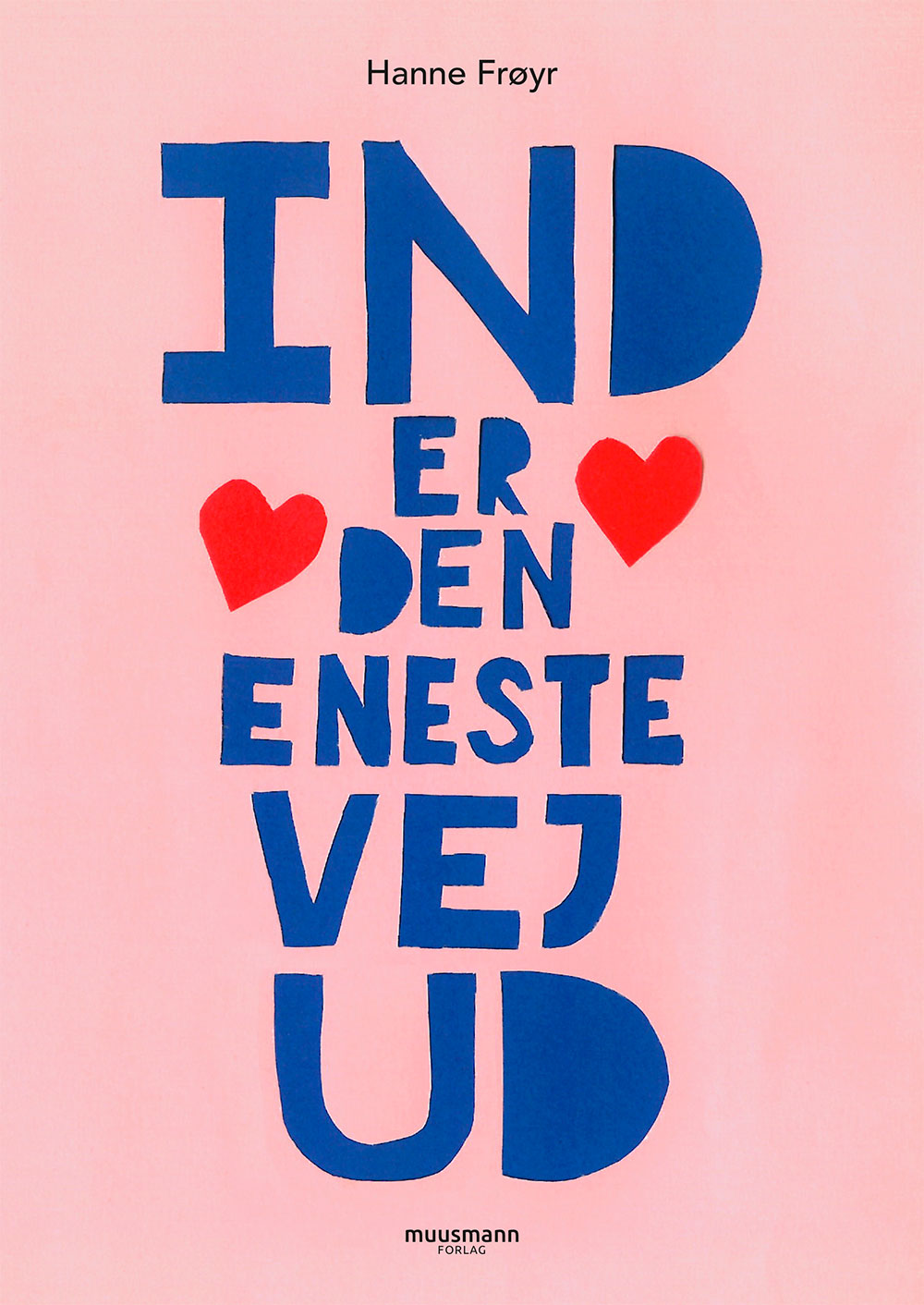 IND ER DEN ENESTE VEJ UD
