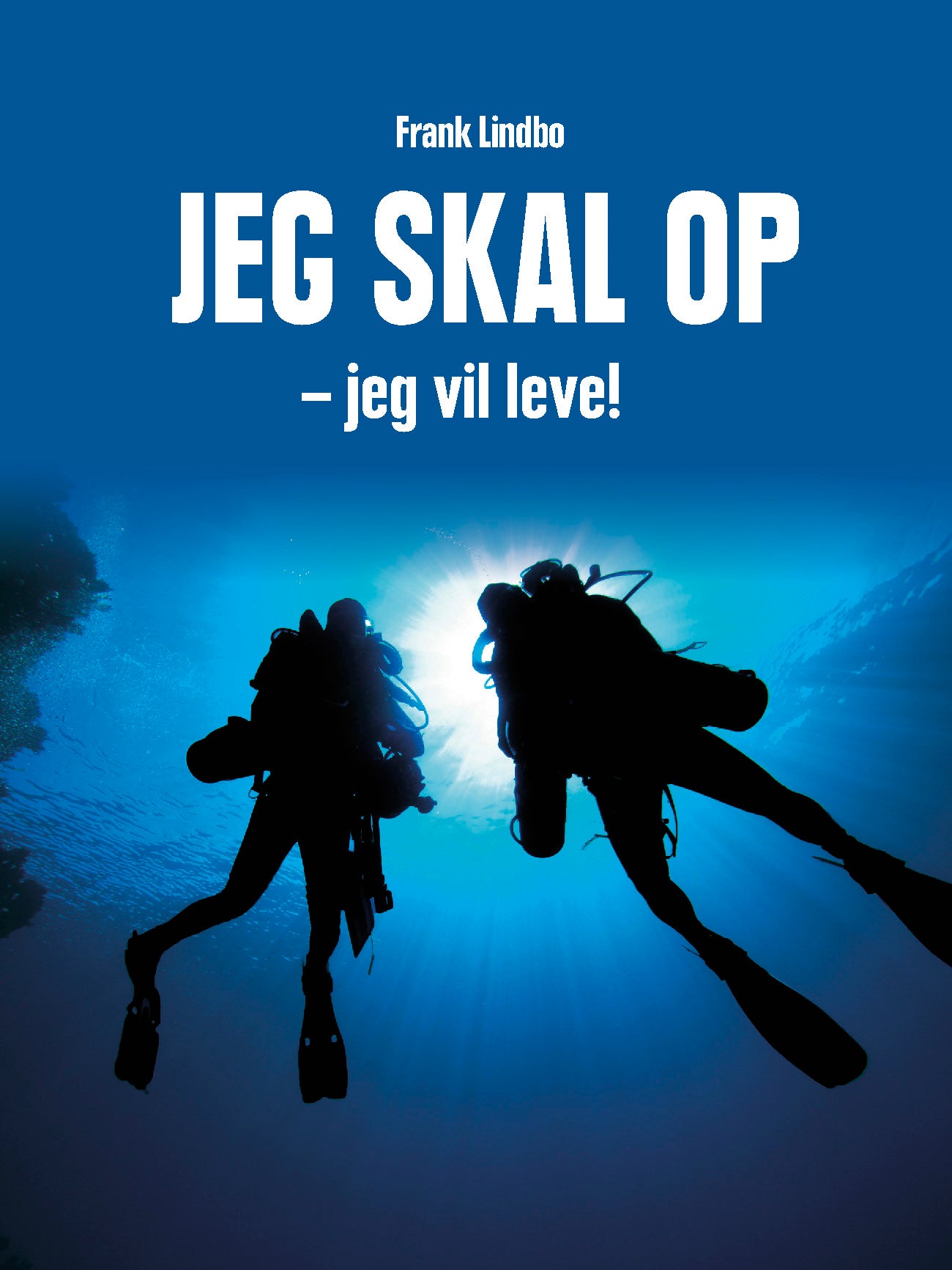 JEG SKAL OP - JEG VIL LEVE
