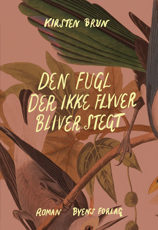 DEN FUGL DER FLYVER BLIVER STEGT