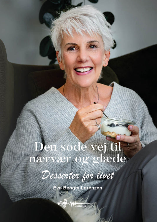 DEN SØDE VEJ TIL NÆRVÆR OG GLÆDE
