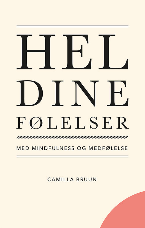 HEL DINE FØLELSER MED MINDFULNESS OG MEDFØLELSE