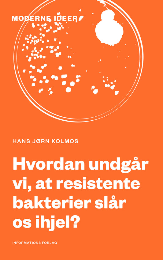 HVORDAN UNDGÅR VI, AT RESISTENTE BAKTERIER SLÅR OS