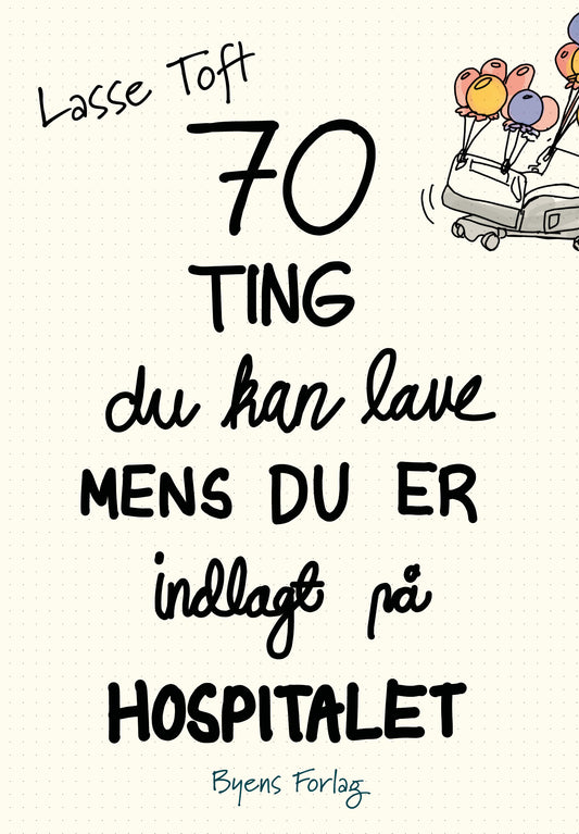 70 TING DU KAN LAVE MENS DU ER INDLAGT PÅ HOSPITAL