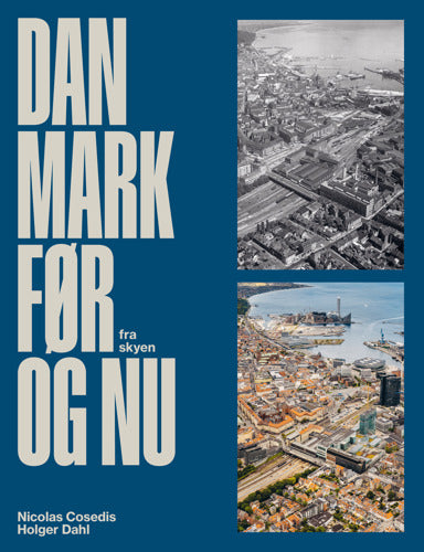 DANMARK FØR OG NU – FRA SKYEN