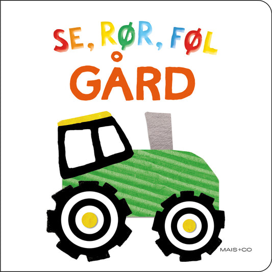 SE, RØR, FØL - GÅRD