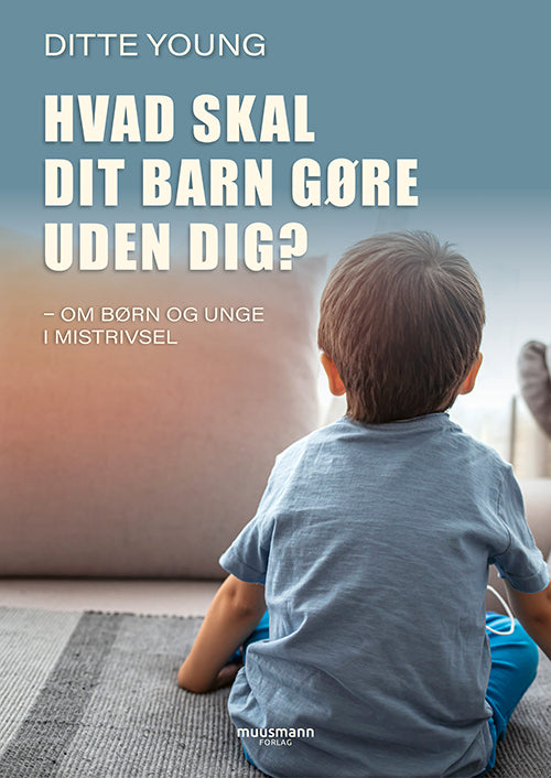 HVAD SKAL DIT BARN GØRE UDEN DIG