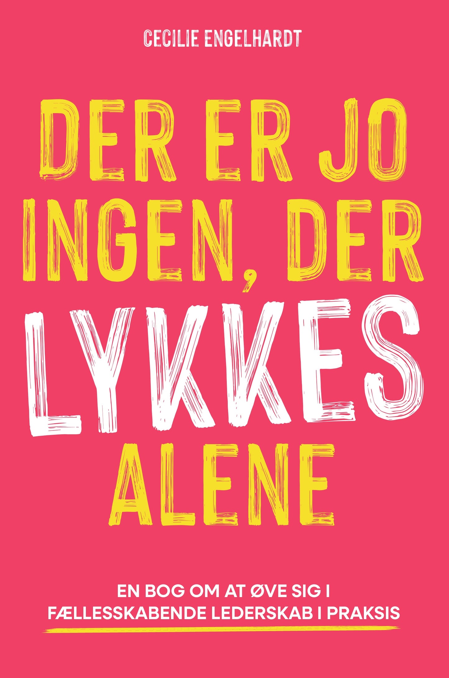 DER ER JO INGEN DER LYKKES ALENE