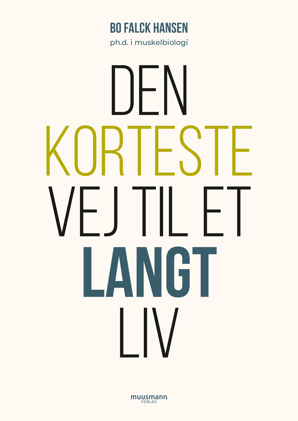 DEN KORTESTE VEJ TIL ET LANGT LIV