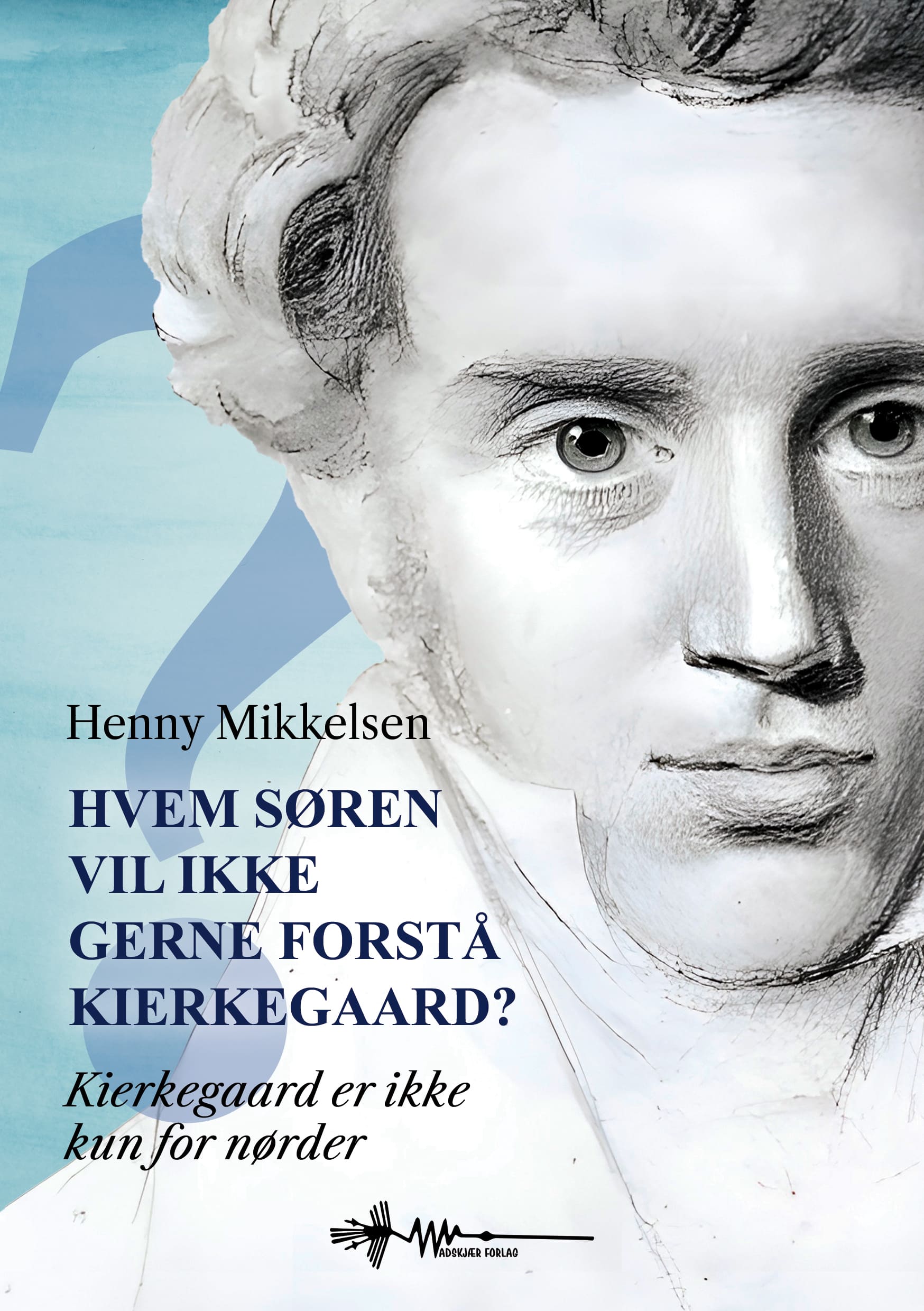 HVEM SØREN VIL IKKE GERNE FORSTÅ KIERKEGAARD?
