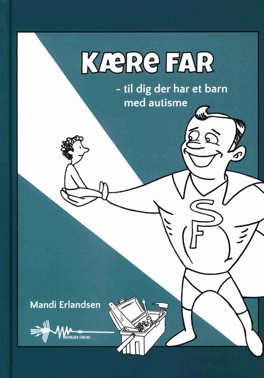 KÆRE FAR - TIL DIG DER HAR ET BARN MED AUTISME