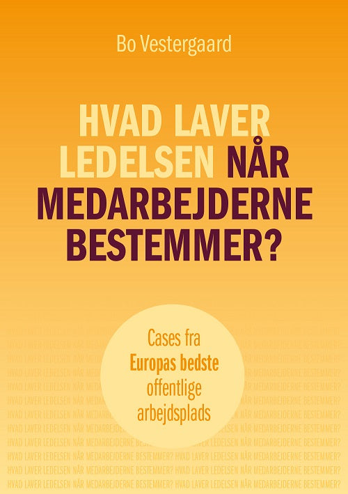 HVAD LAVER LEDELSEN NÅR MEDARBEJDERNE BESTEMMER?