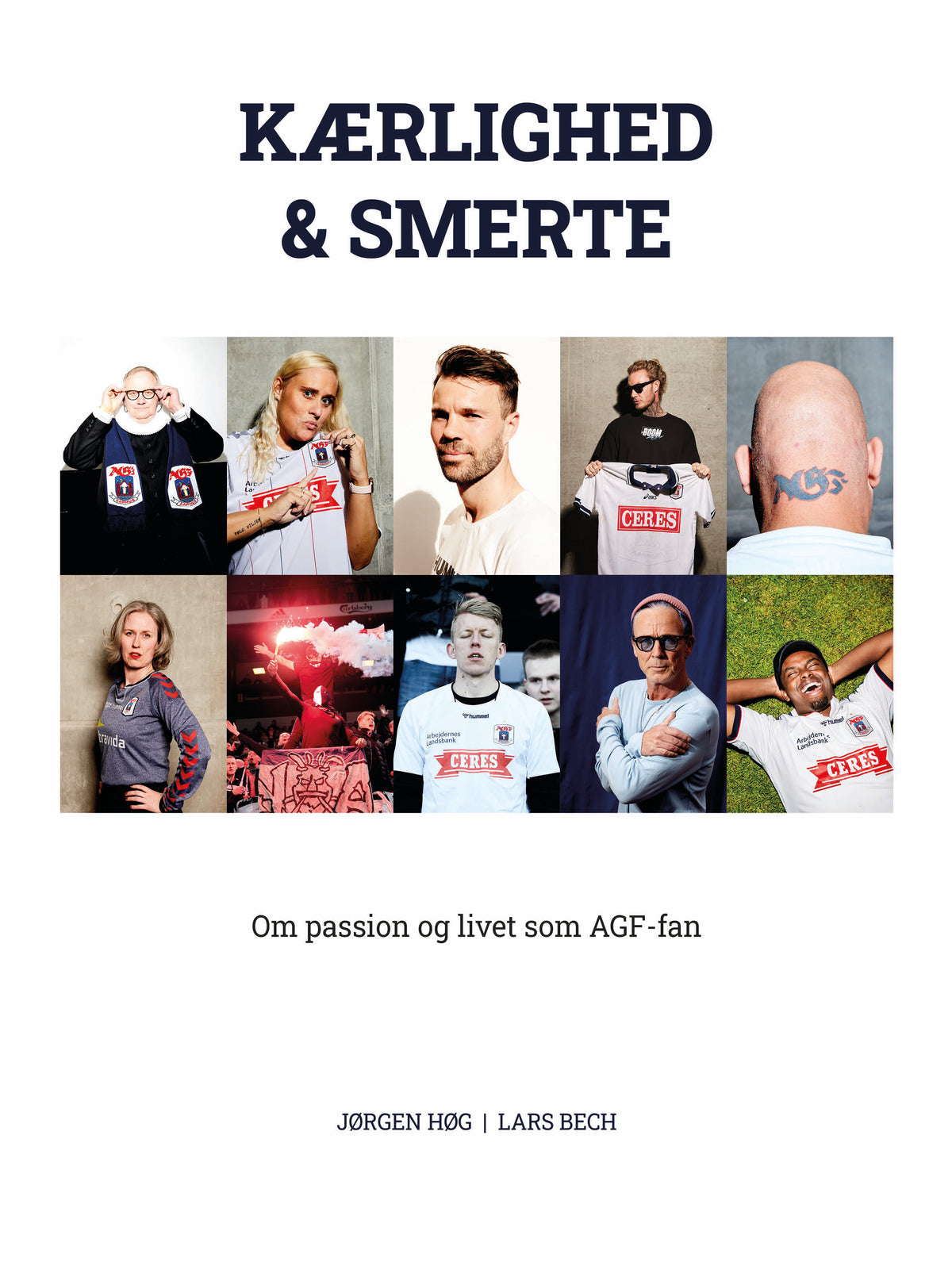 KÆRLIGHED OG SMERTE - OM PASSION OG LIVET SOM AGF-FAN