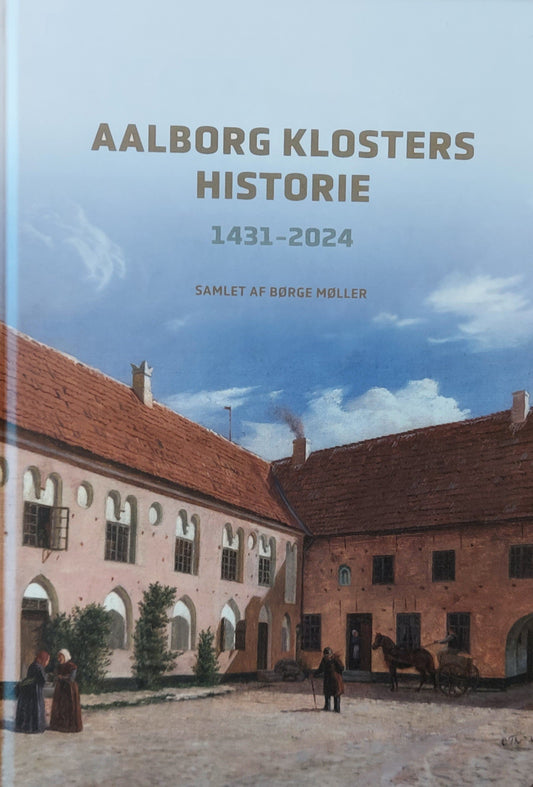 AALBORG KLOSTERS HISTORIE 1431-2024