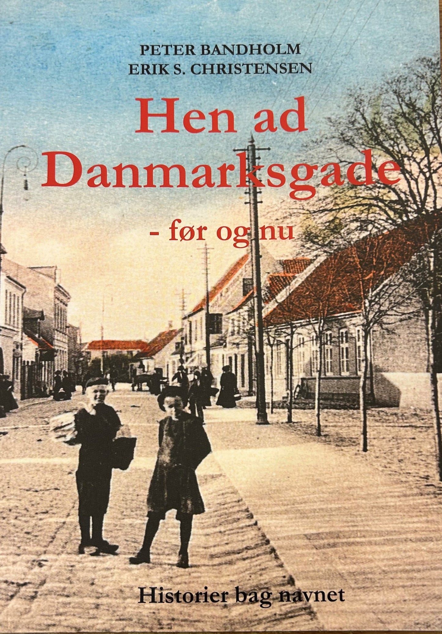 HEN AD DANMARKSGADE - FØR OG NU