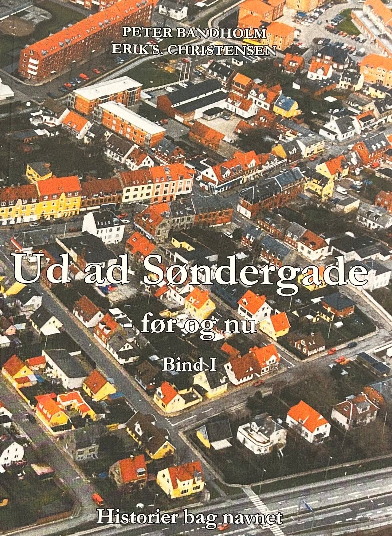 UD AD SØNDERGADE - FØR OG NU (BIND 1)