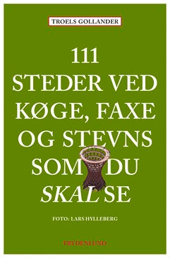 111 STEDER VED KØGE, FAXE OG STEVNS SOM DU SKAL SE