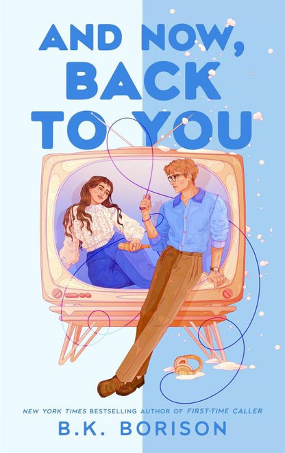AND NOW, BACK TO YOU 