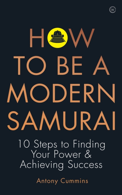 HOW TO BE A MODERN SAMURAI