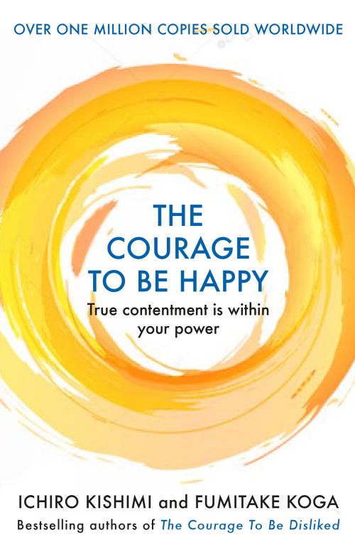 THE COURAGE TO BE HAPPY
