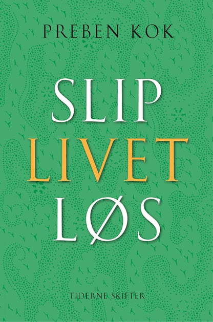 SLIP LIVET LØS