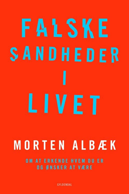 FALSKE SANDHEDER I LIVET