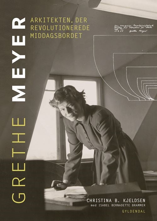 GRETHE MEYER - ARKITEKTEN, DER REVOLUTIONEREDE MID