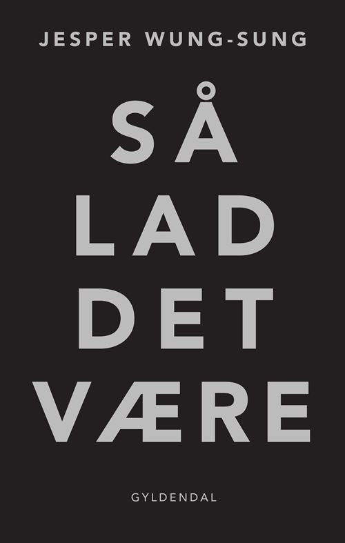 SÅ LAD DET VÆRE