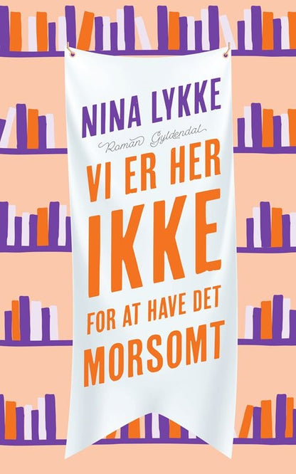 VI ER HER IKKE FOR AT HAVE DET MORSOMT