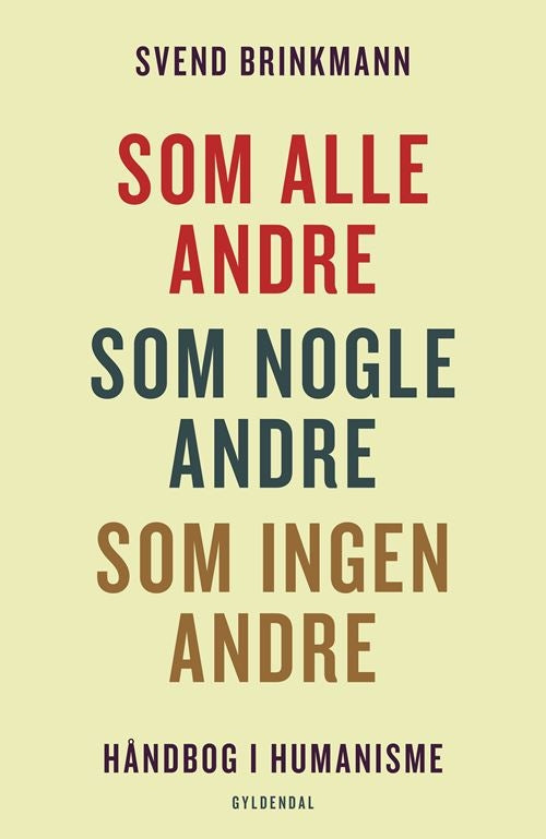 SOM ALLE ANDRE, SOM NOGLE ANDRE, SOM INGEN ANDRE