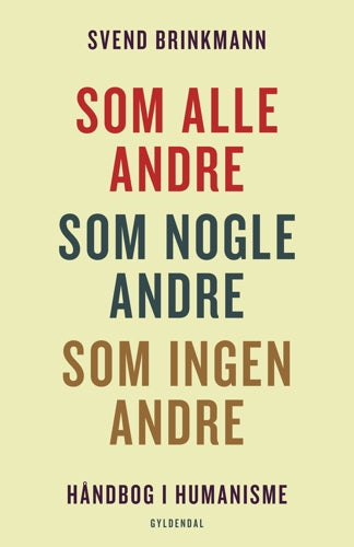 SOM ALLE ANDRE, SOM NOGLE ANDRE, SOM INGEN ANDRE