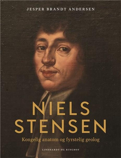NIELS STENSEN. KONGELIG ANATOM OG FYRSTELIG GEOLOG