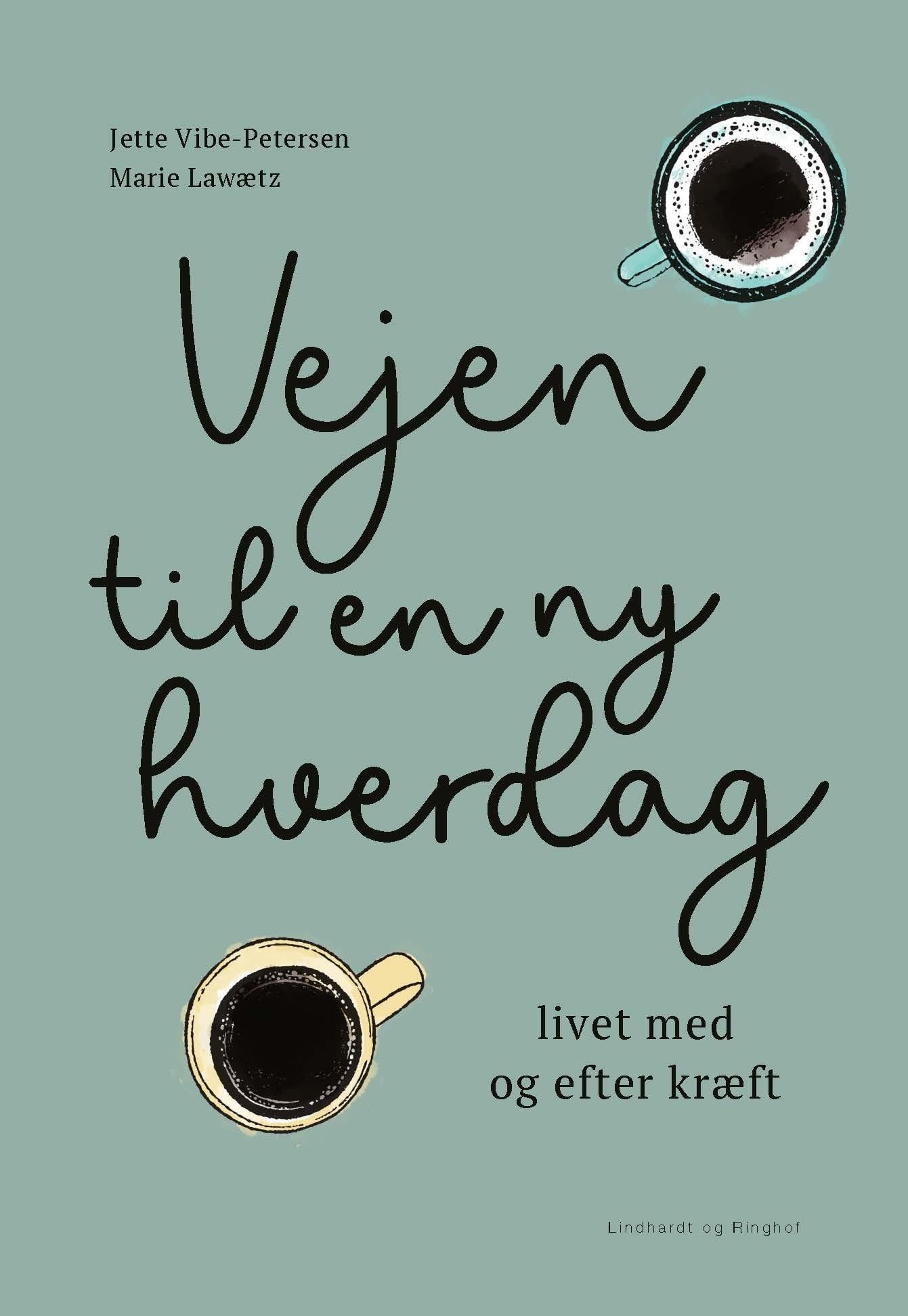VEJEN TIL EN NY HVERDAG - LIVET MED OG EFTER KRÆFT