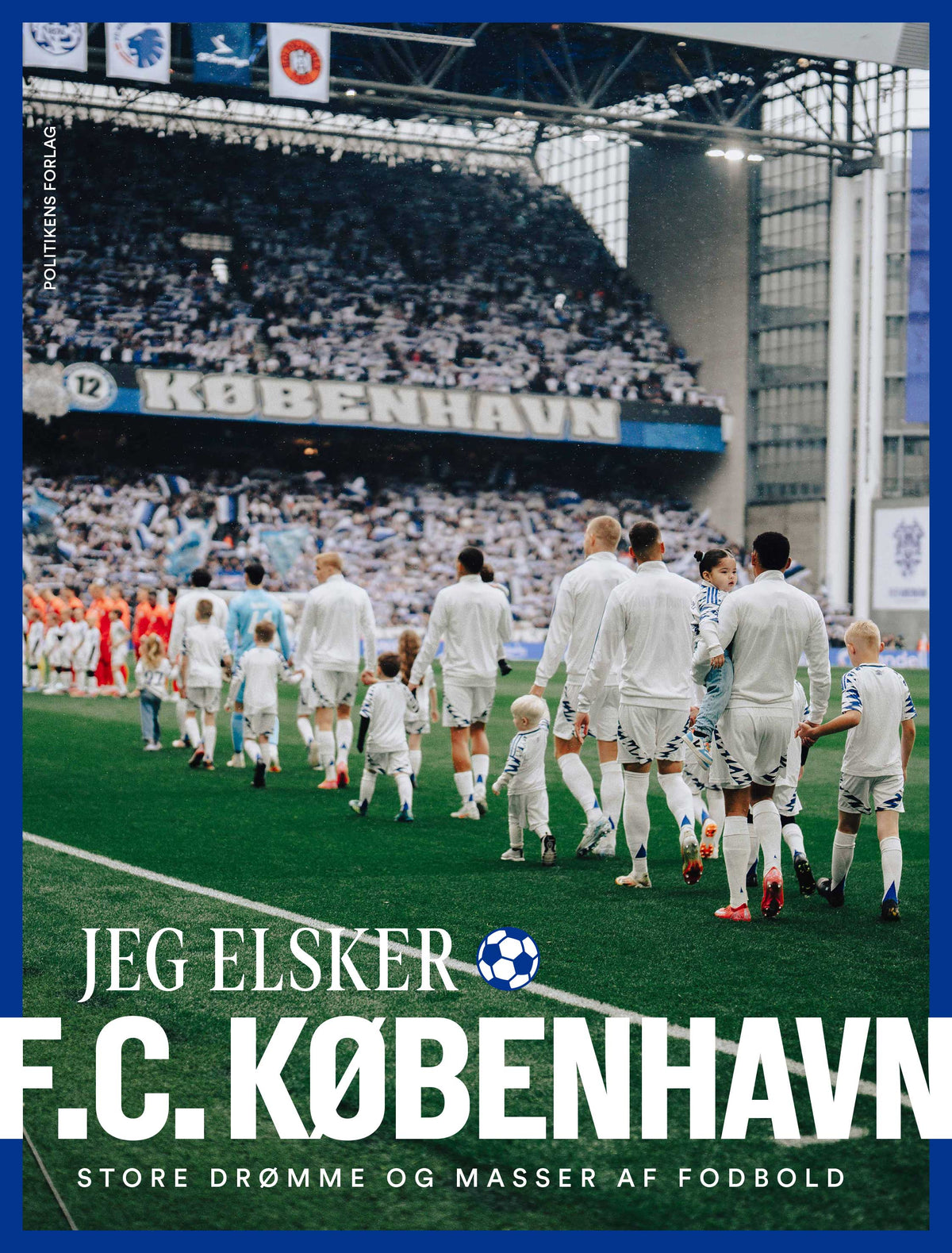 JEG ELSKER FCK - STORE DRØMME OG MASSER AF FODBOLD