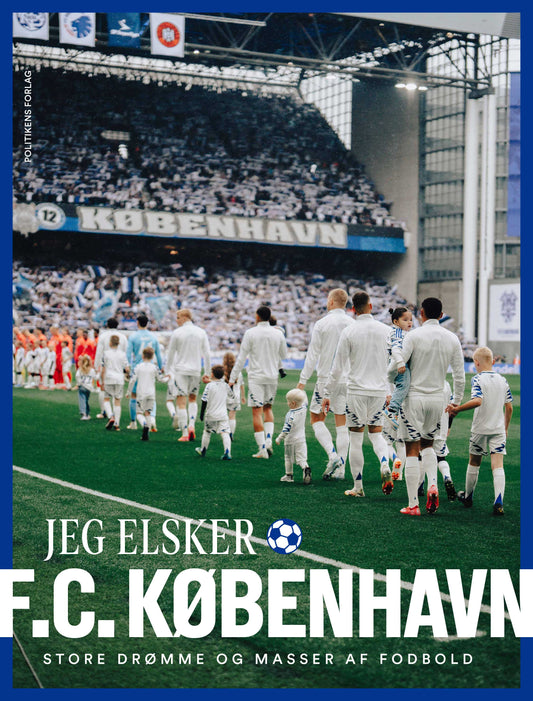JEG ELSKER FCK - STORE DRØMME OG MASSER AF FODBOLD