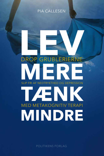 LEV MERE, TÆNK MINDRE